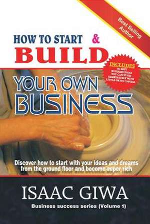 How to Start and Build Your Own Business de Giwa, Isaac