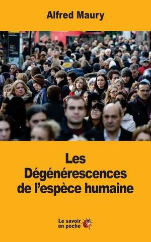 Les Degenerescences de L'Espece Humaine de Alfred Maury