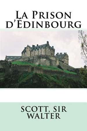 La Prison D'Edinbourg de Scott Sir Walter