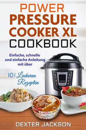 Power Pressure Cooker XL Kochbuch de Dexter Jackson