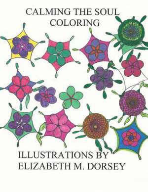 Calming the Soul Coloring de Elizabeth M. Dorsey