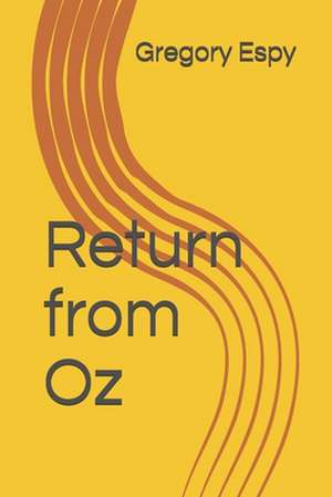 Return from Oz de Gregory Espy