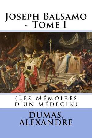 Joseph Balsamo - Tome I de Dumas Alexandre