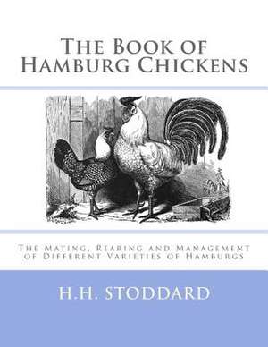 The Book of Hamburg Chickens de H. H. Stoddard