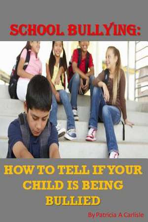 School Bullying de Patricia a. Carlisle