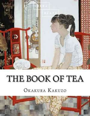 The Book of Tea de Kakuzo Okakura