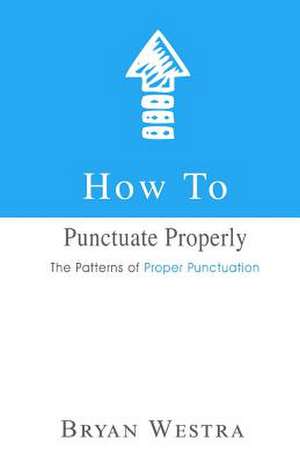 How to Punctuate Properly de Bryan Westra