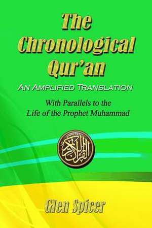 The Chronological Qur'an - An Amplified Translation de Glen Spicer