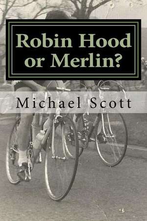 Robin Hood or Merlin? de MR Michael Scott