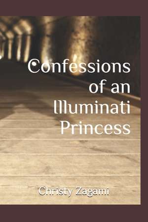 Confessions of an Illuminati Princess de Zagami, Christy