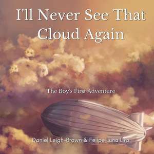 I'll Never See That Cloud Again de Leigh-Brown, Daniel