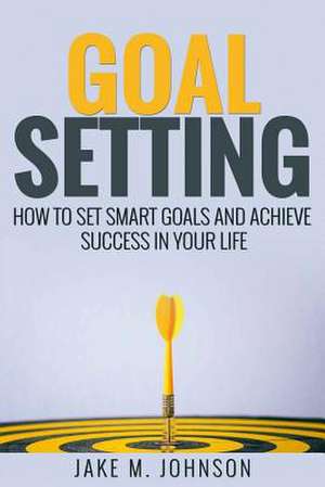 Goal Setting de Johnson, Jake M.