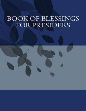 Book of Blessings for Presiders de Derek Lee