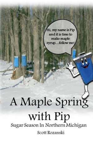 A Maple Spring with Pip de Rozanski, Scott W.