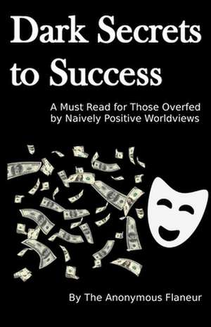 Dark Secrets to Success de Flaneur, The Anonymous