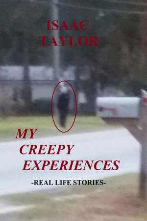 My Creepy Experiences de Isaac Taylor