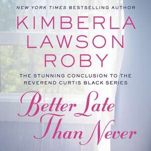 Better Late Than Never de Kimberla Lawson Roby