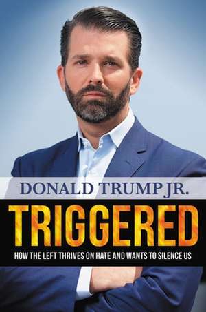 Jr., D: Triggered de Donald Trump Jr.