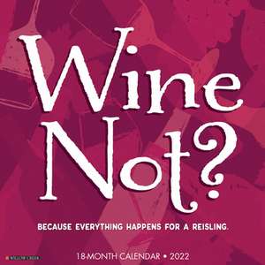 WINE NOT 2022 WALL CALENDAR de Willow Creek Press