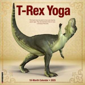 T-Rex Yoga 2025 12 X 12 Wall Calendar de Willow Creek Press