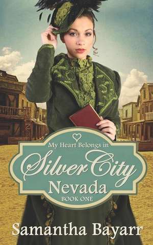 My Heart Belongs in Silver City, Nevada: Charlotte's Misadventure de Samantha Bayarr