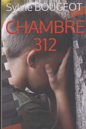 Chambre 312 de Sylvie Bougeot