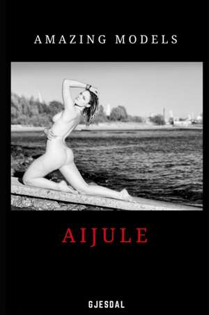 Amazing Models: Aijule: Uncensored Sensual Photos de Kenneth Gjesdal