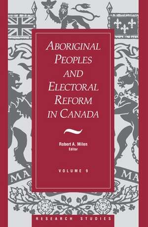 Aboriginal Peoples and Electoral Reform in Canada de Robert A. Milen