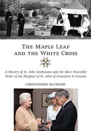 The Maple Leaf and the White Cross de Christopher McCreery