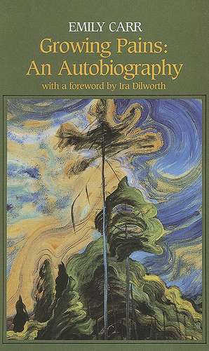 Growing Pains: An Autobiography de Emily Carr