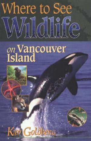 Where to See Wildlife on Vancouver Island de Kim Goldberg