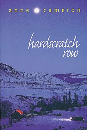 Hardscratch Row de Anne Cameron