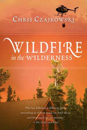 Wildfire in the Wilderness de Chris Czajkowski