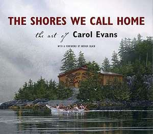 The Shores We Call Home: The Art of Carol Evans de Carol Evans