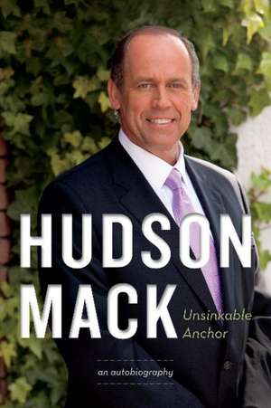 Hudson Mack: Unsinkable Anchor de Hudson Mack