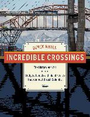 Incredible Crossings de Derek Hayes