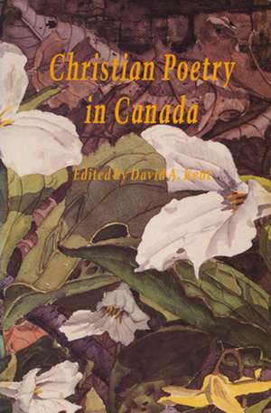 Christian Poetry in Canada de David Kent