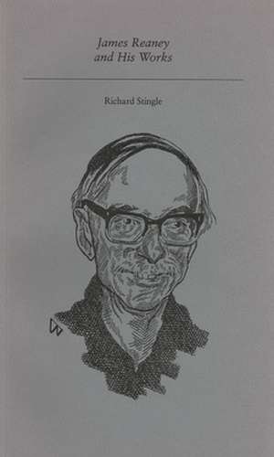 James Reaney and His Works de Richard Stingle