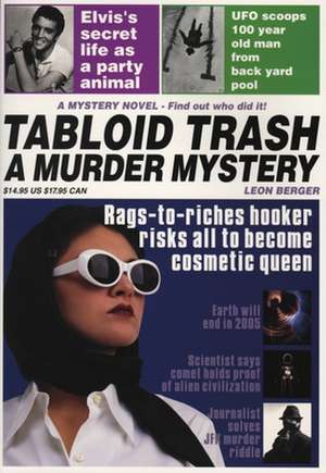 Tabloid Trash: A Murder Mystery de Leon Berger