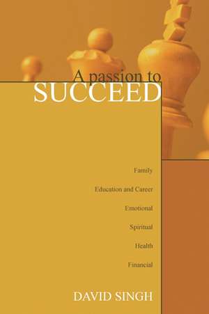 A Passion to Succeed de David Singh