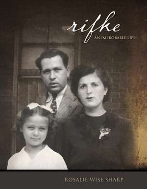 Rifke: An Improbable Life de Rosalie Wise Sharp