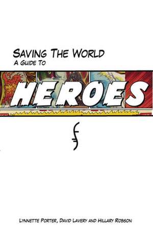 Saving The World: A Guide to Heroes de Lynnette Porter