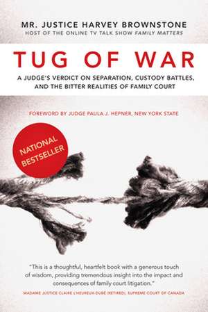 Tug of War: A Judge's Verdict on Separation, Custody Battles, and the Bitter Realities of Family Court de Harvey Brownstone