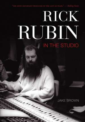 Rick Rubin: In The Studio de Jake Brown