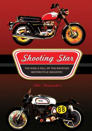 Shooting Star: The Rise and Fall of the British Motorcycle Industry de Abe Aamidor