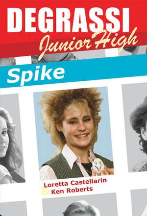 Degrassi Junior High: Spike de Loretta Castellarin