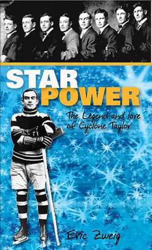 Star Power: The Legend and Lore of Cyclone Taylor de Eric Zweig