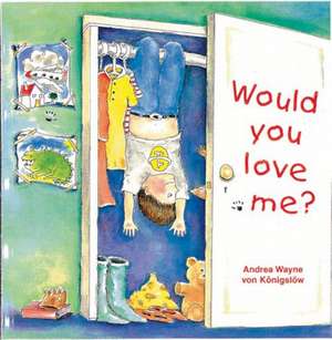 Would You Love Me? de Andrea Wayne von Konigslow