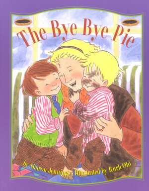 The Bye-Bye Pie de Sharon Jennings