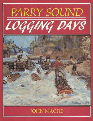 Parry Sound Logging Days de John Macfie